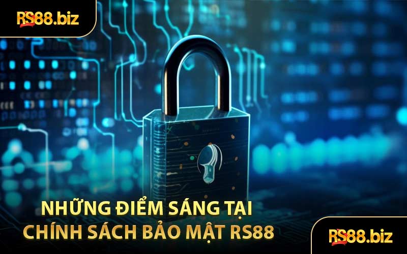 Những Điểm Sáng Tại Chính Sách Bảo Mật RS88